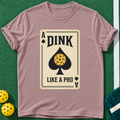 Dink Like Pro T-shirt | Paragon | final realistic custom mockup v2