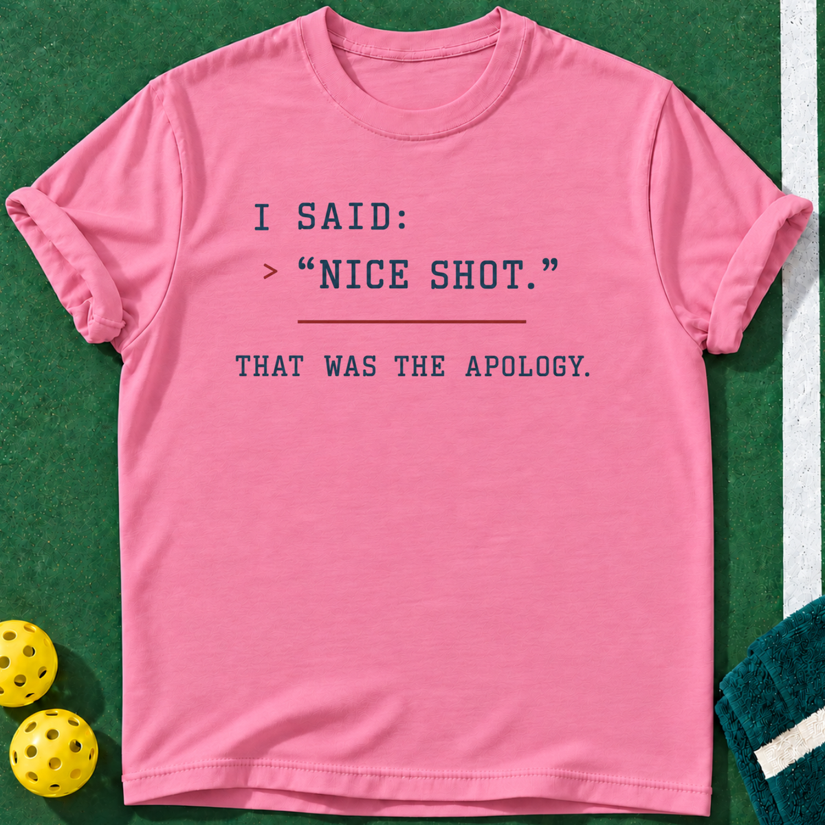 Nice Shot Apology T-shirt | Azalea | final realistic custom mockup v2