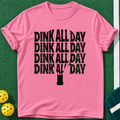 Dink All Day T-shirt | Azalea | final realistic custom mockup v2