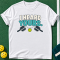 I Heard Yours T-shirt | White | final realistic custom mockup v2