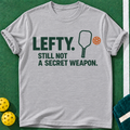 Lefty Secret Weapon Pickleball T-Shirt