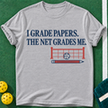 Net Grades Me Pickleball T-Shirt