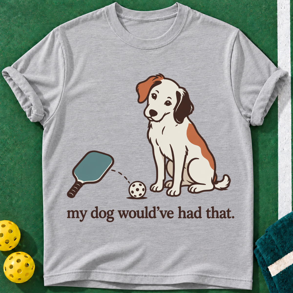 Dog Had That Pickleball T-Shirt